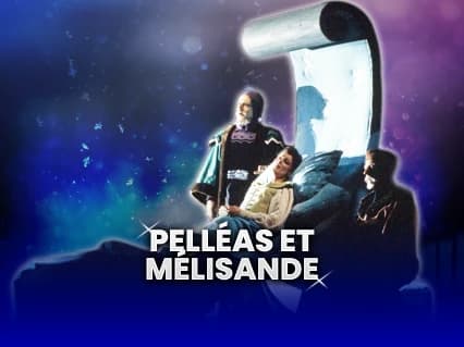 Pelléas et Mélisande